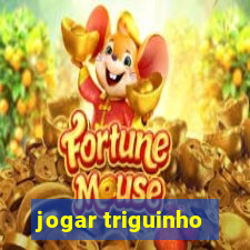 jogar triguinho